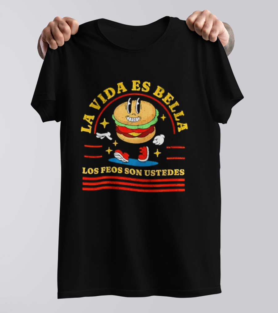 La Vida Es Bella Los Feos Son Ustedes Funny Burger Cartoon T-Shirt