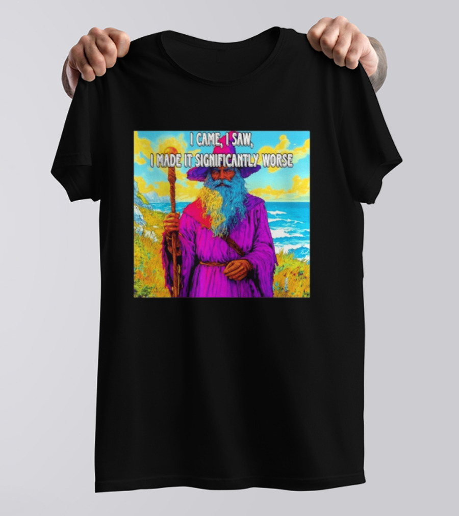 I Came I Saw I Made It Significantly Worse Wizard Robe And Staff T-Shirt