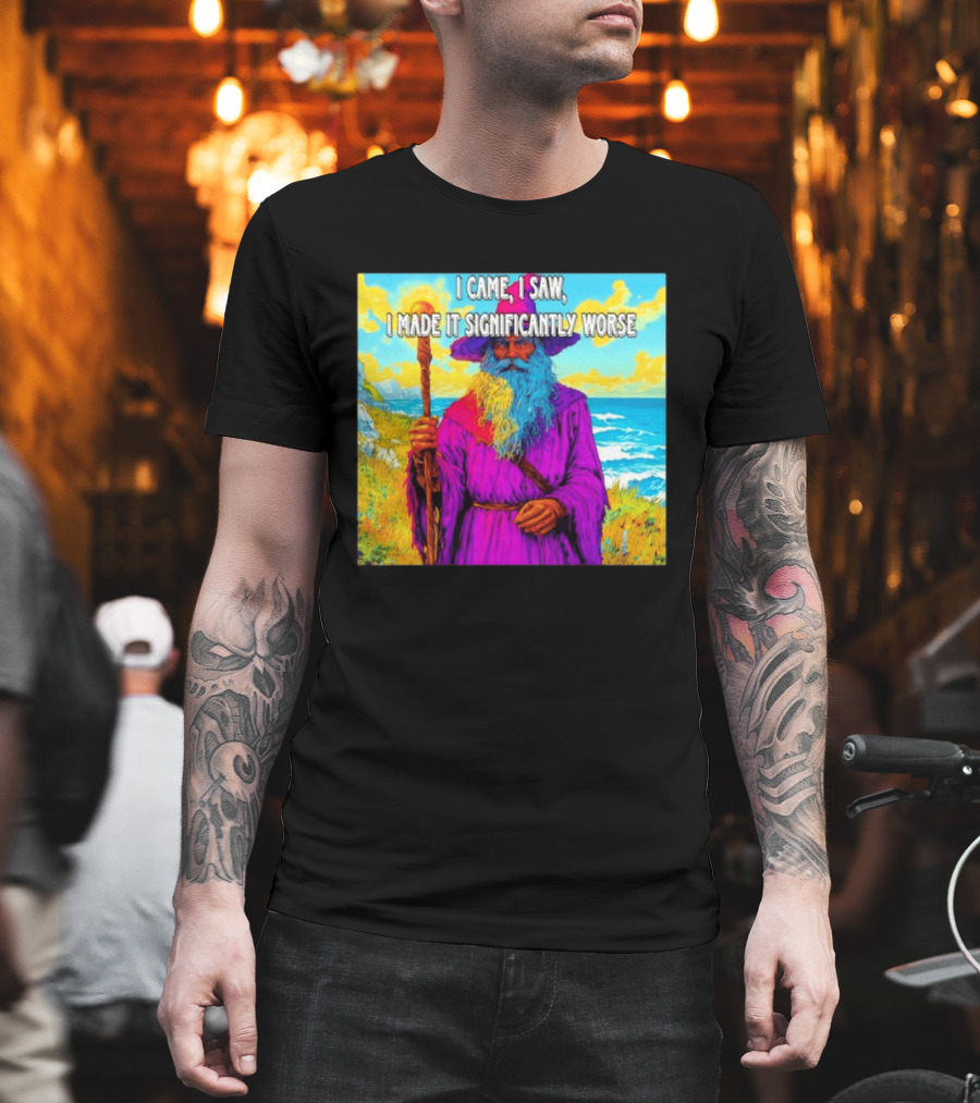 I Came I Saw I Made It Significantly Worse Wizard Robe And Staff T-Shirt