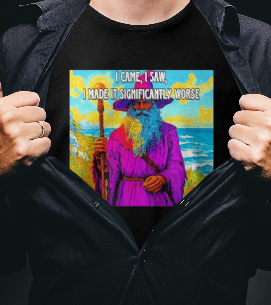 I Came I Saw I Made It Significantly Worse Wizard Robe And Staff T-Shirt