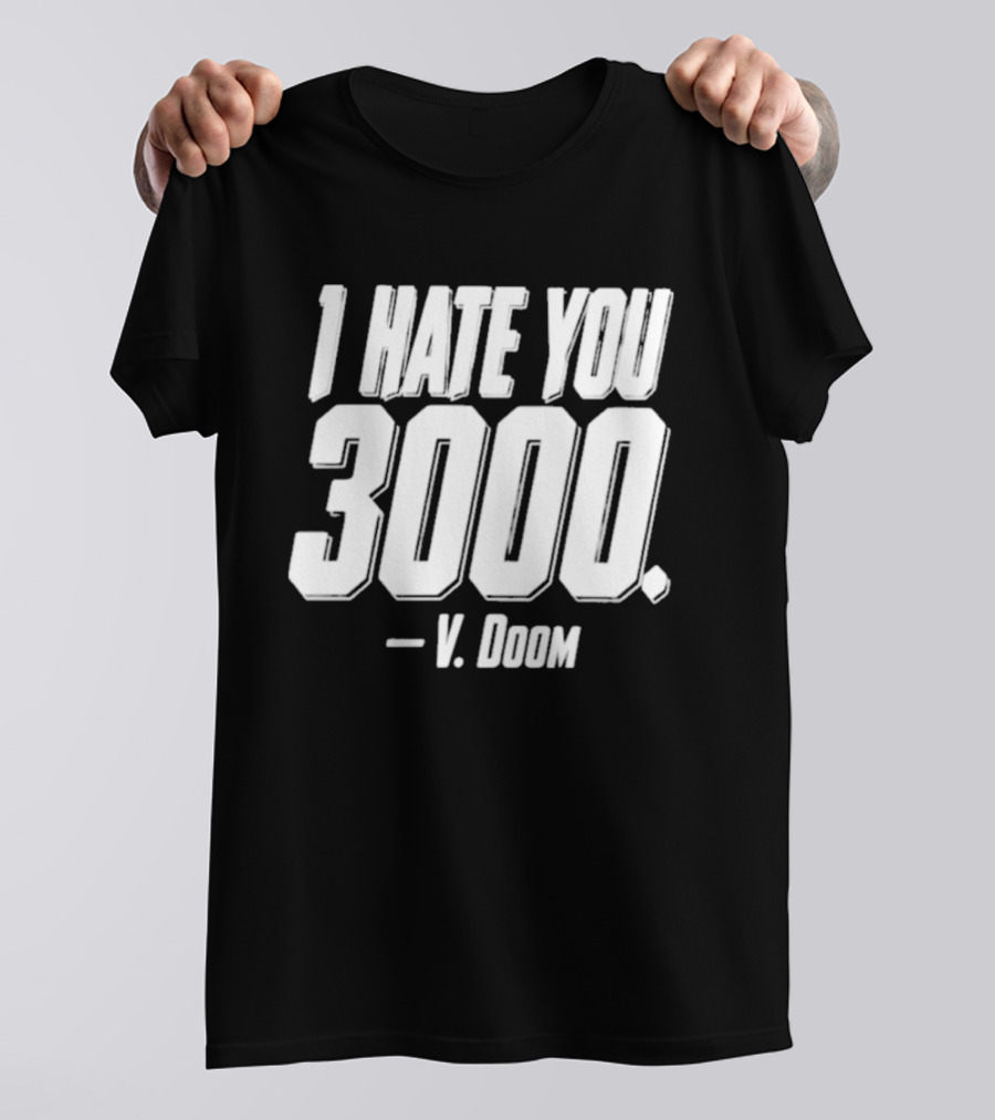 I Hate You 3000 V. Doom T-Shirt