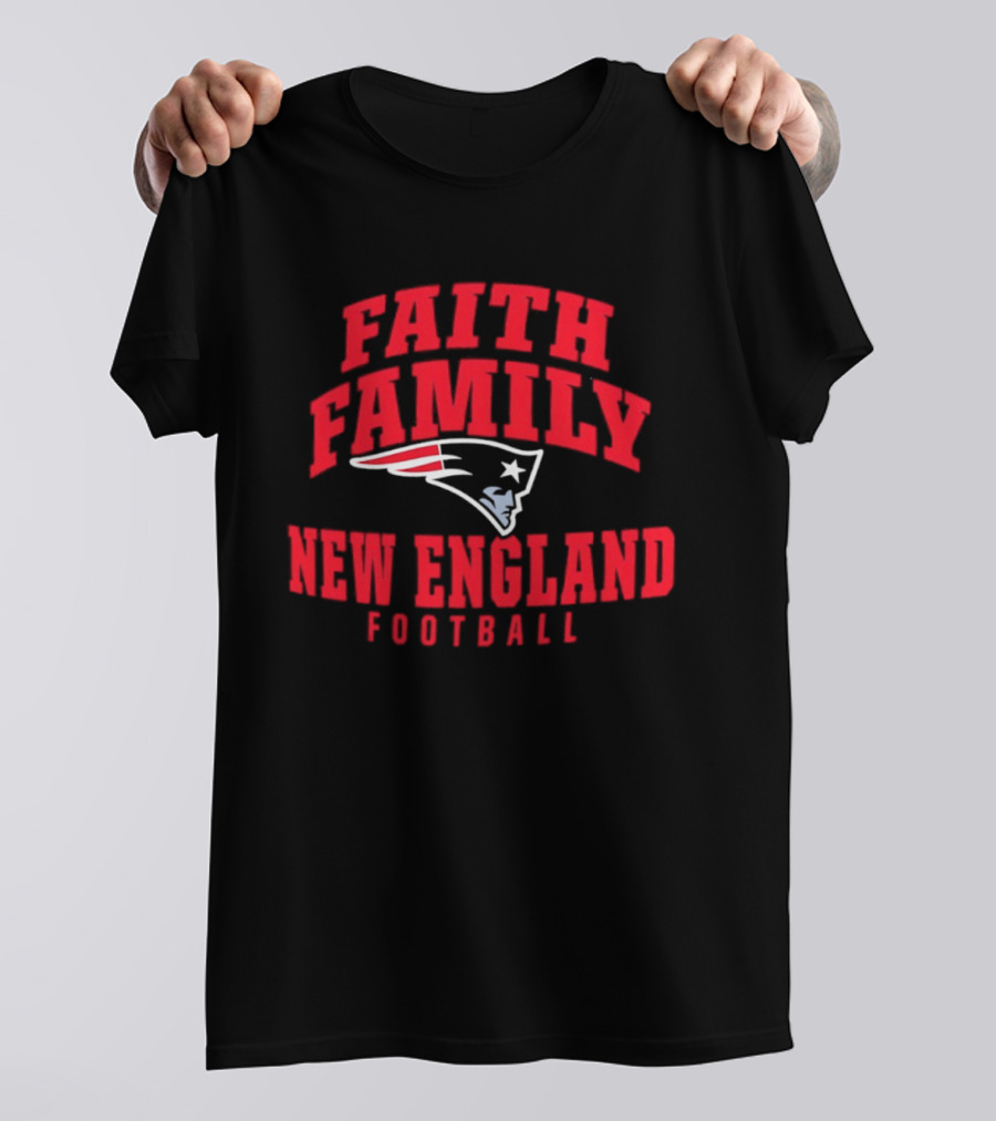 Faith Family New England Patriots Football T-Shirt