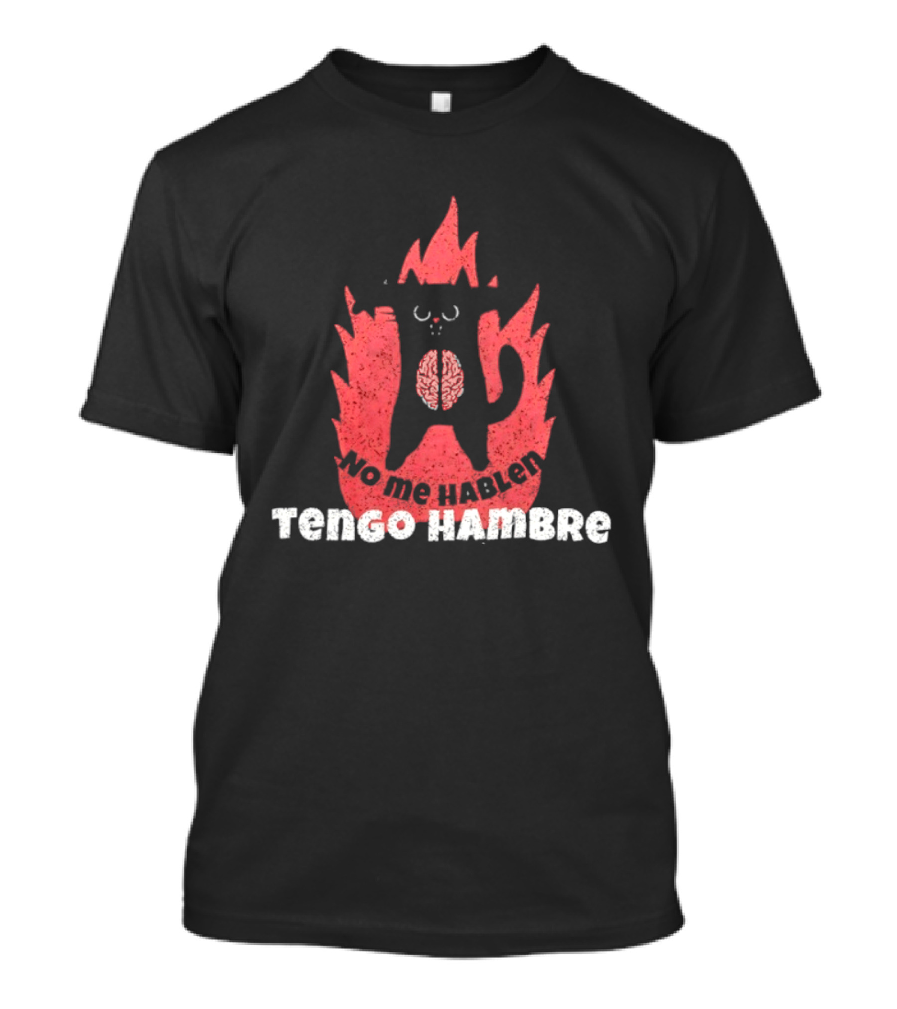 No Me Hablen Tengo Hambre Cat Brain Flames Hungry Message T-Shirt