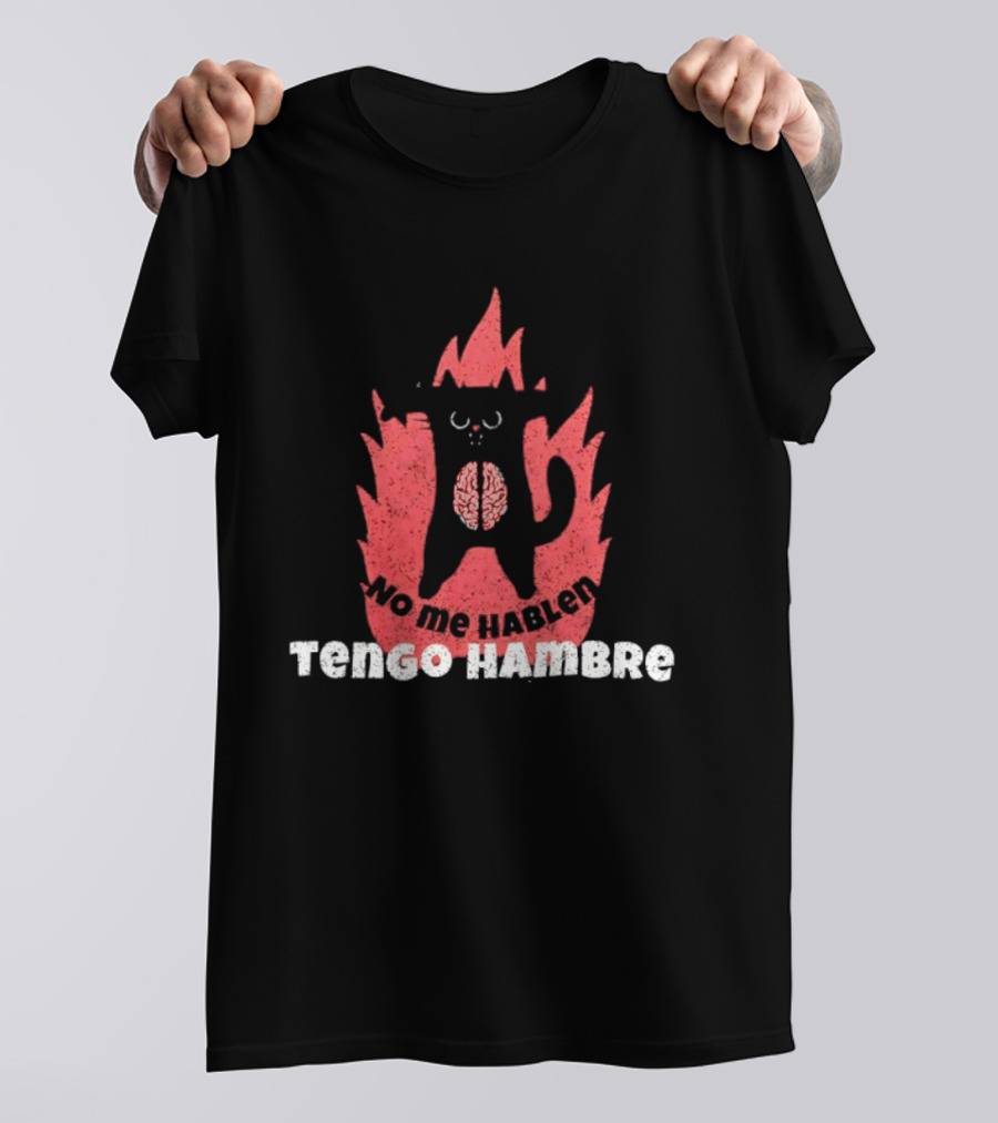 No Me Hablen Tengo Hambre Cat Brain Flames Hungry Message T-Shirt