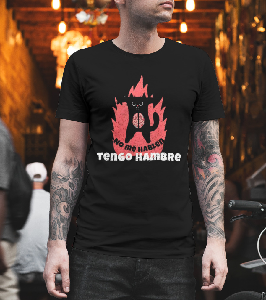 No Me Hablen Tengo Hambre Cat Brain Flames Hungry Message T-Shirt
