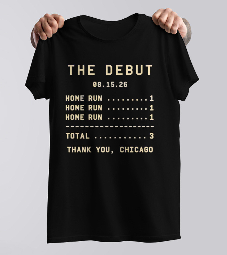 The Debut 08.15.26 Home Runs Total 3 Thank You Chicago T-Shirt