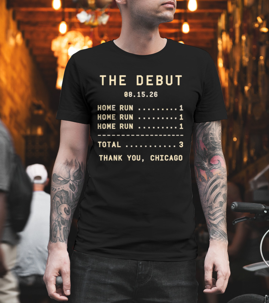The Debut 08.15.26 Home Runs Total 3 Thank You Chicago T-Shirt