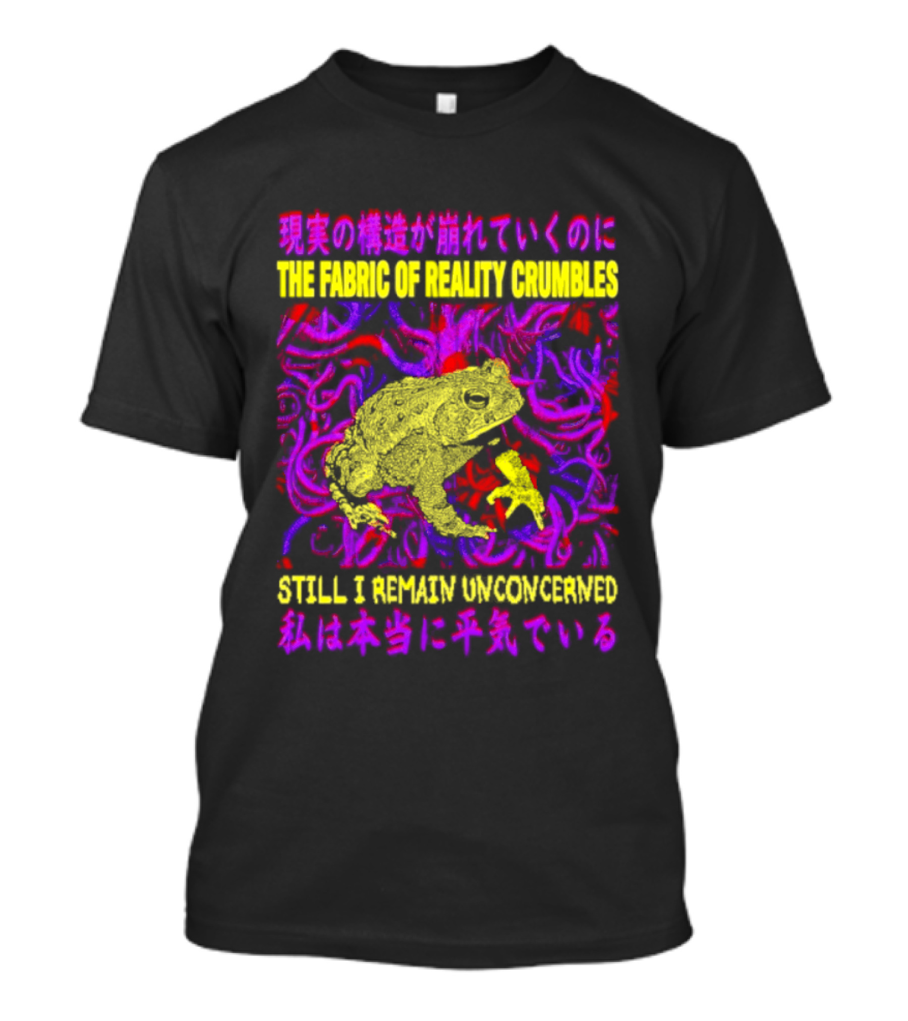 THE FABRIC OF REALITY CRUMBLES STILL I REMAIN UNCONCERNED Japanese Text Surreal Tentacles Abstract Yellow Core T-Shirt