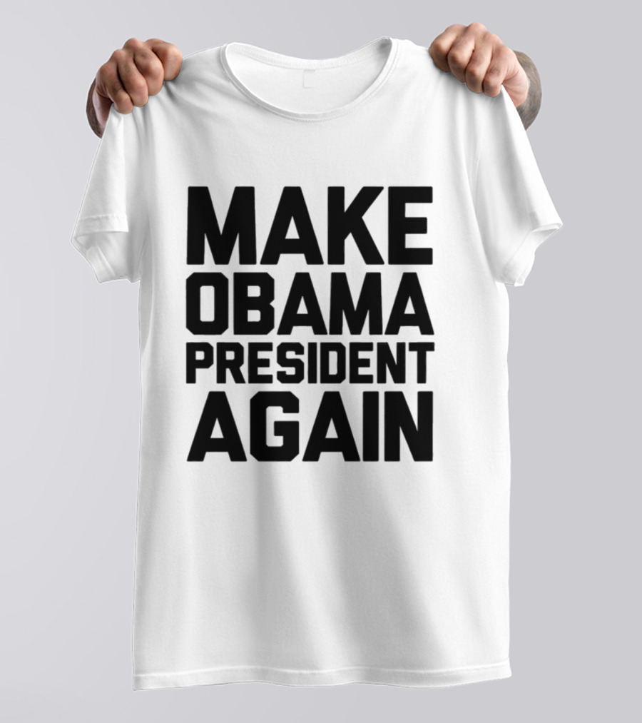 Make Obama President Again T-Shirt