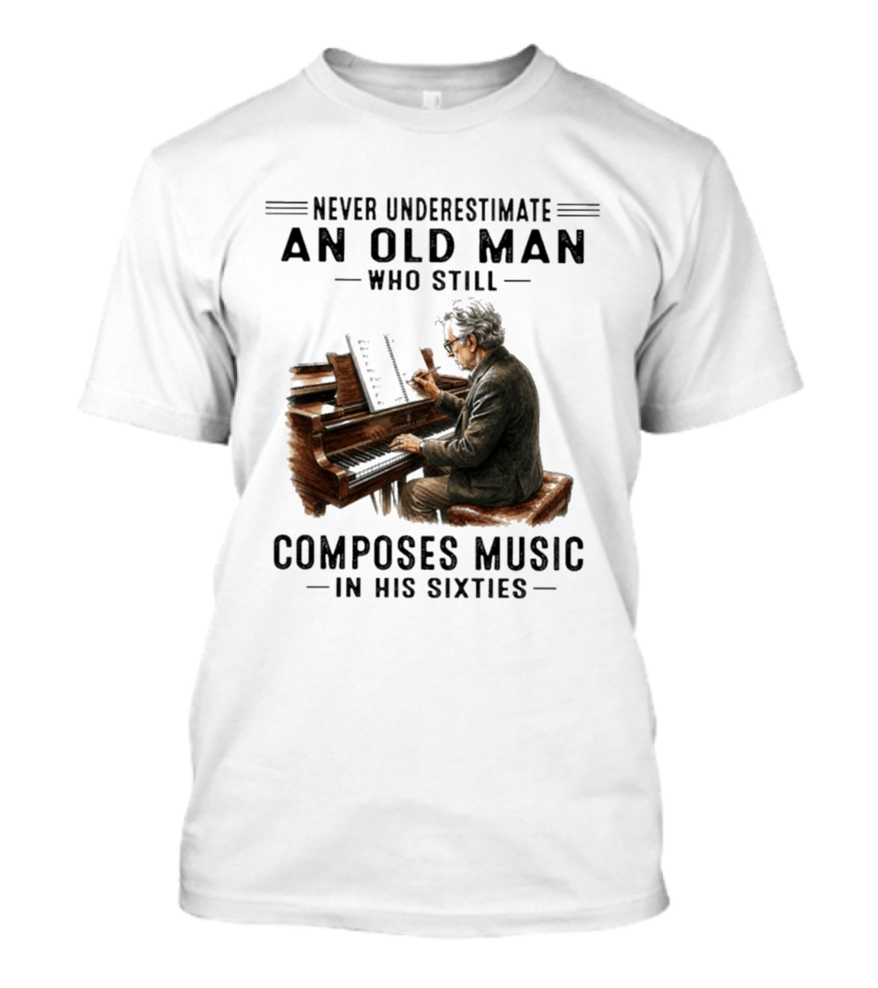 Never Underestimate An Old Man Who Still Composes Music In His Sixties At The Piano T-Shirt