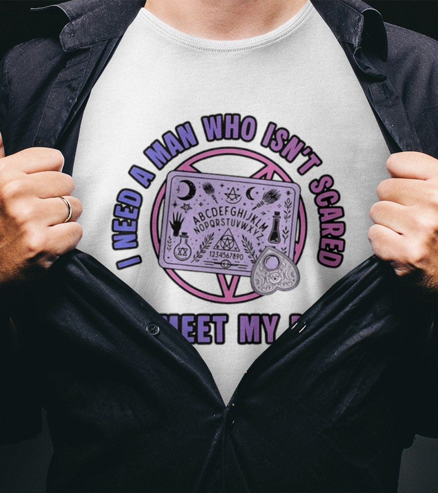 I Need A Man Who Isn't Scared To Meet My Dad Ouija Board Moon Stars T-Shirt