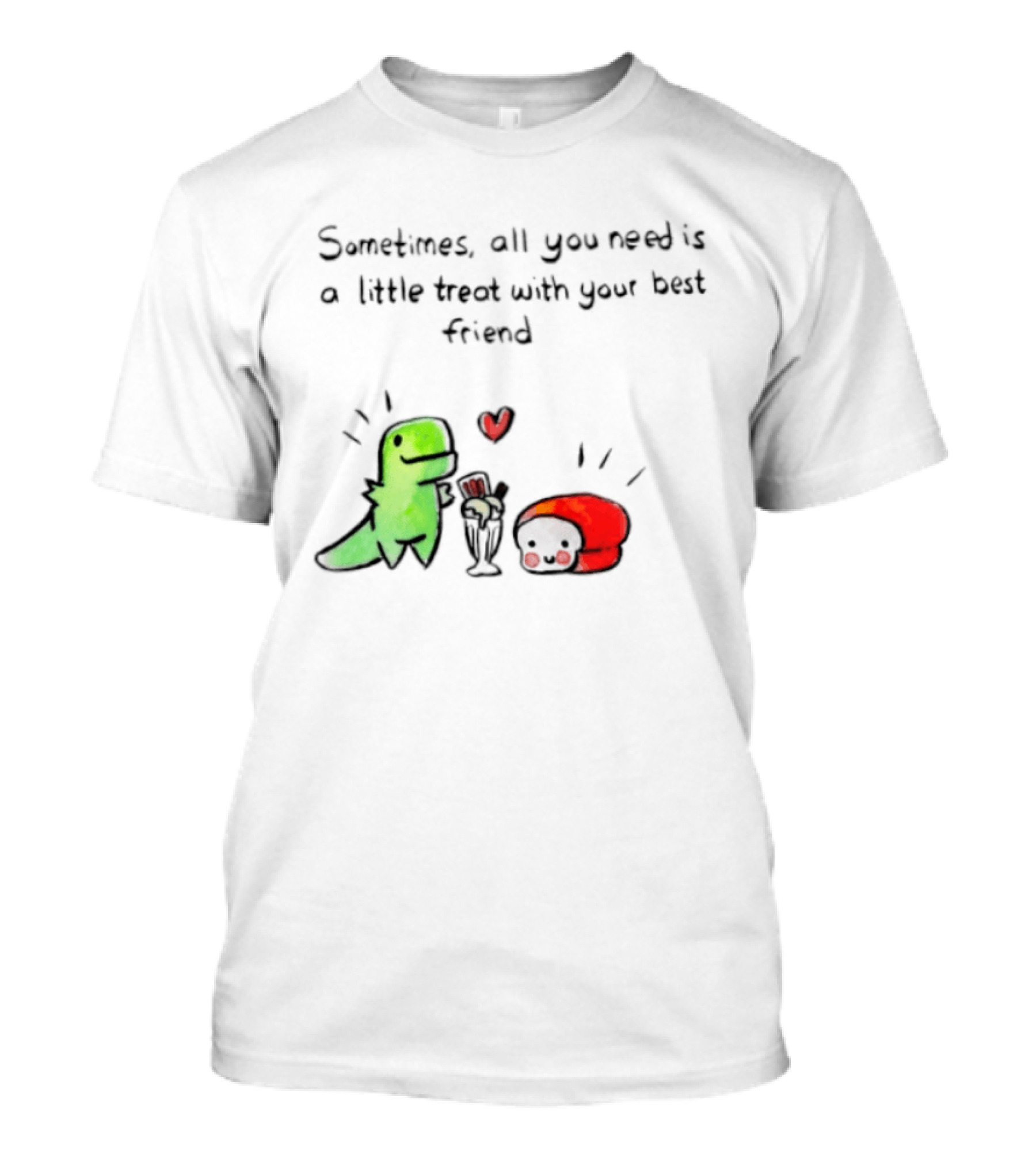 Sometimes All You Need Is A Little Treat With Your Best Friend Dinosaur And Mushroom Sharing Ice Cream T-Shirt