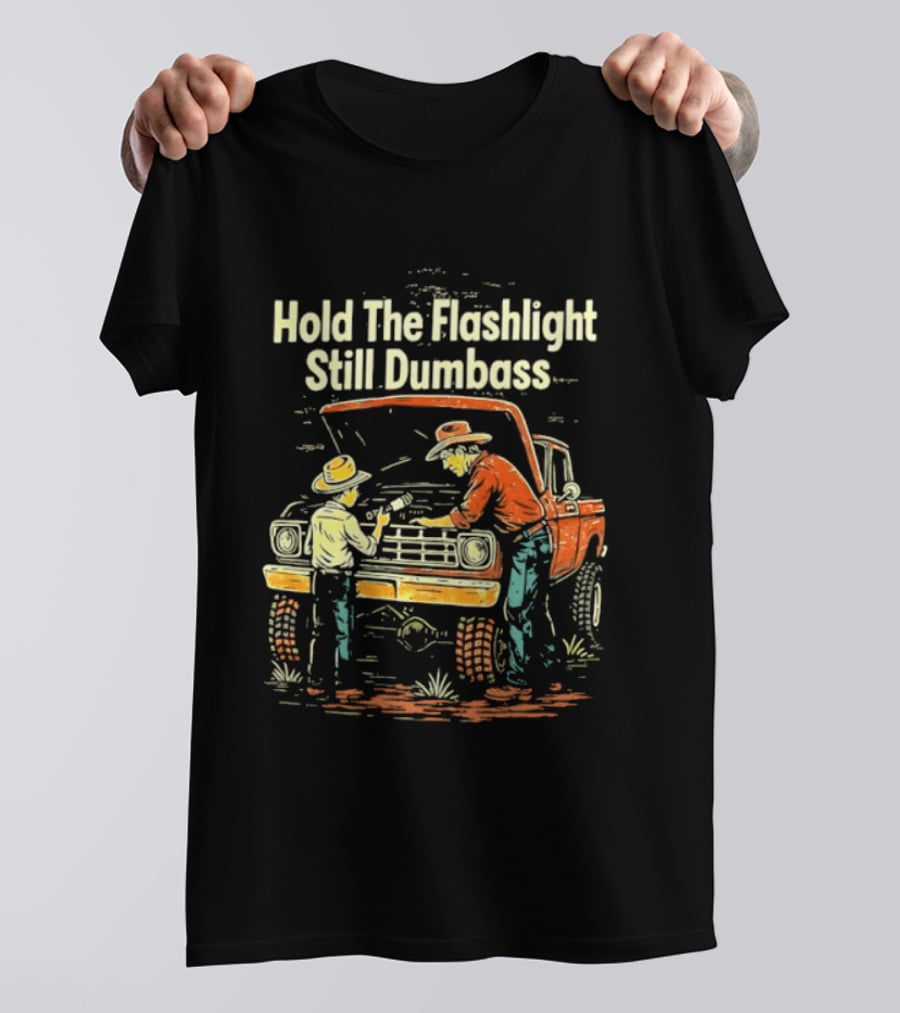 Hold The Flashlight Still Dumbass Mechanic Vintage Truck Repair Scene T-Shirt