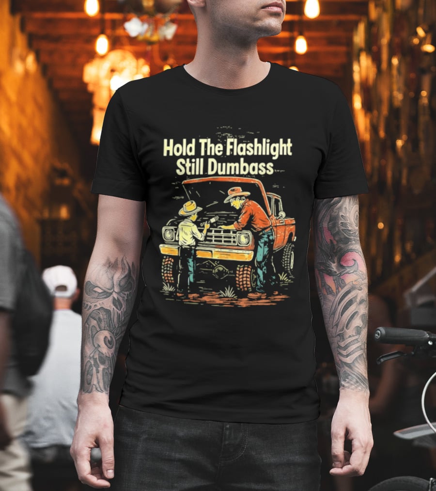 Hold The Flashlight Still Dumbass Mechanic Vintage Truck Repair Scene T-Shirt
