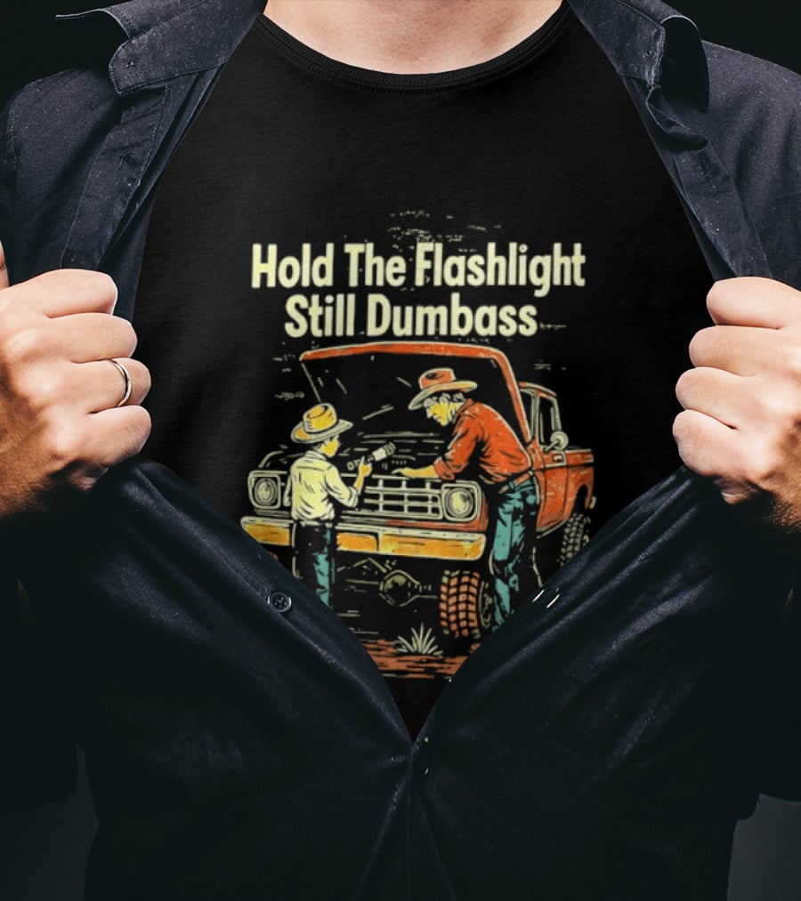 Hold The Flashlight Still Dumbass Mechanic Vintage Truck Repair Scene T-Shirt