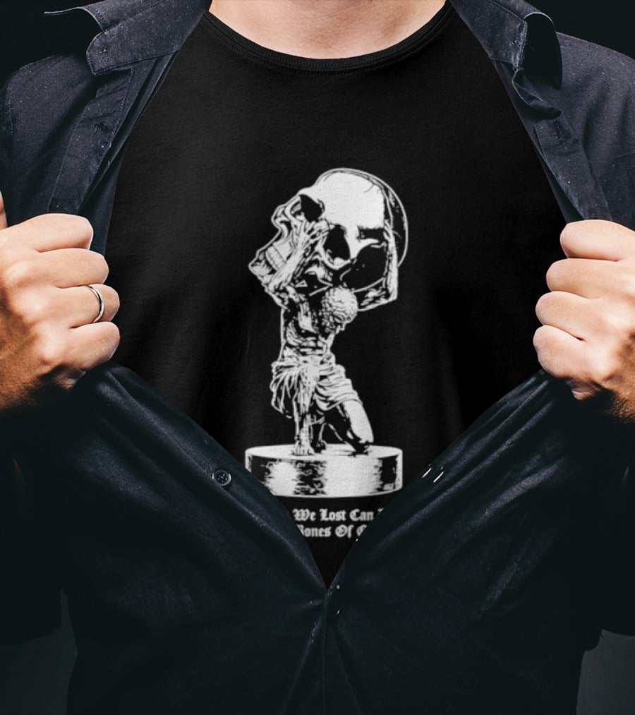 Atlas Holding Skull The World We Lost Can Be Rebuilt Upon The Bones Of Our Enemies T-Shirt