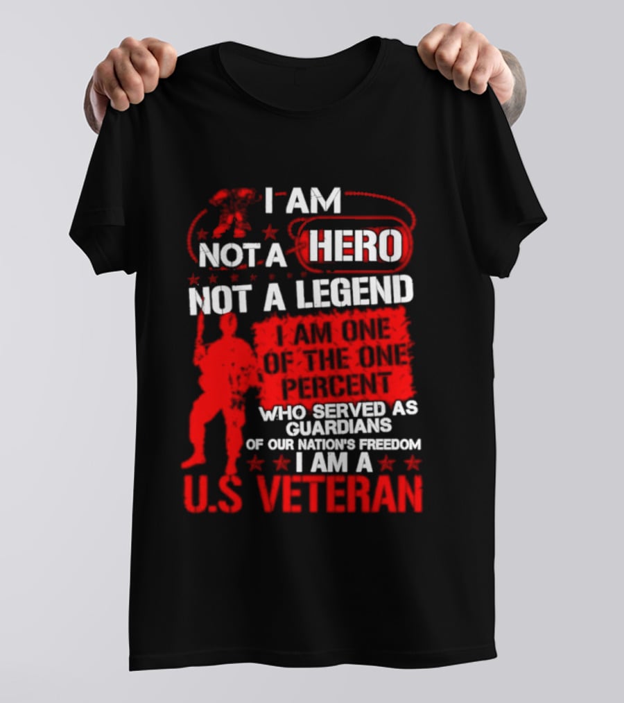 I Am Not A Hero Not A Legend U.S. Veteran Guardians Of Freedom T-Shirt