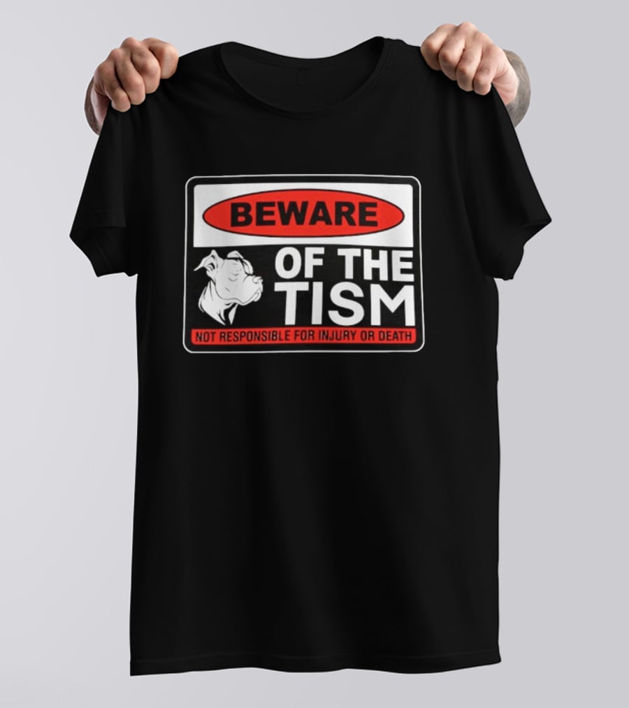 Beware Of The Tism Not Responsible For Injury Or Death Dog Warning Sign T-Shirt