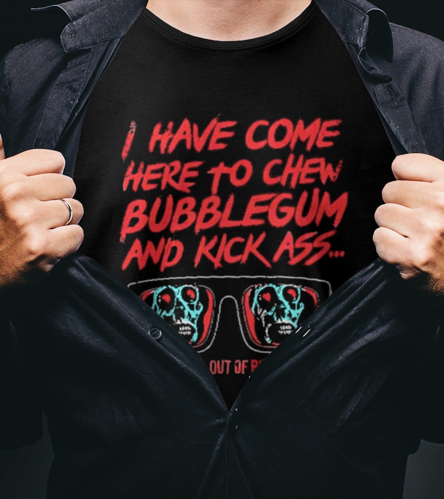 I Have Come Here To Chew Bubblegum And Kick Ass Sunglasses Skull Blue Red T-Shirt