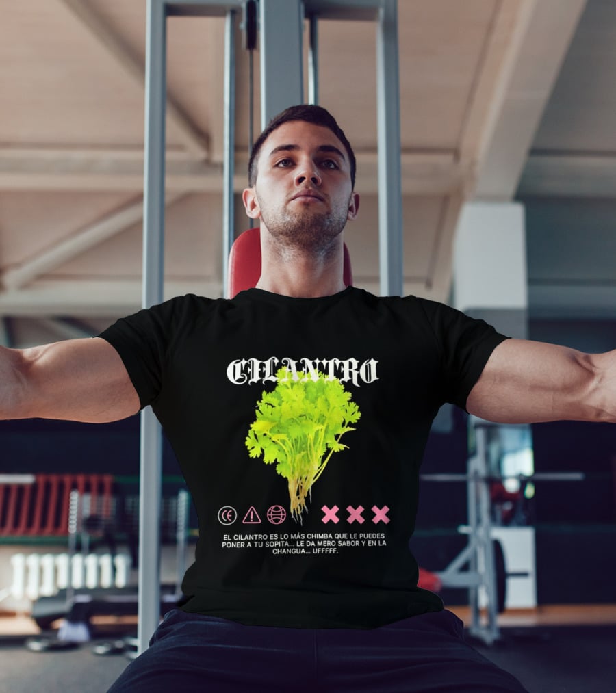 Cilantro El Cilantro Es Lo Más Chimba Que Le Puedes Poner A Tu Sopita Le Da Amero Sabor Y En La Changua Uffff T-Shirt