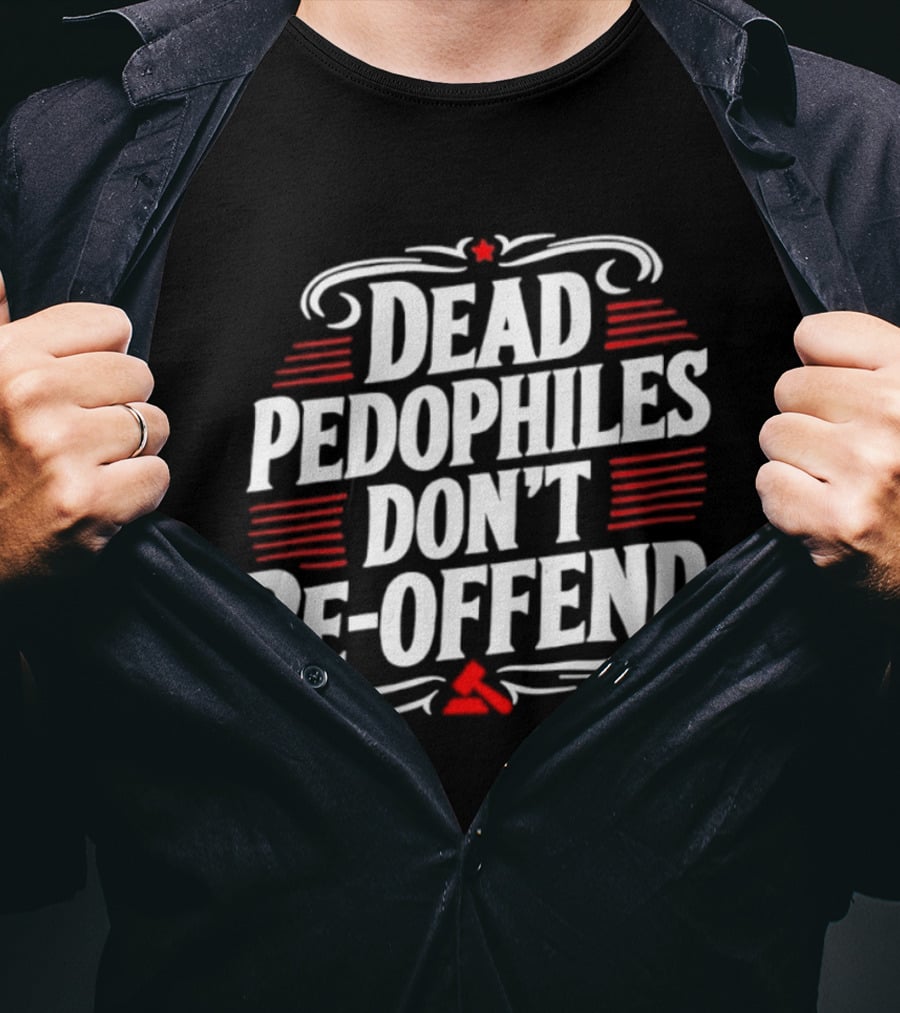 Dead Pedophiles Don't Re Offend Justice Red And White Text Message T-Shirt