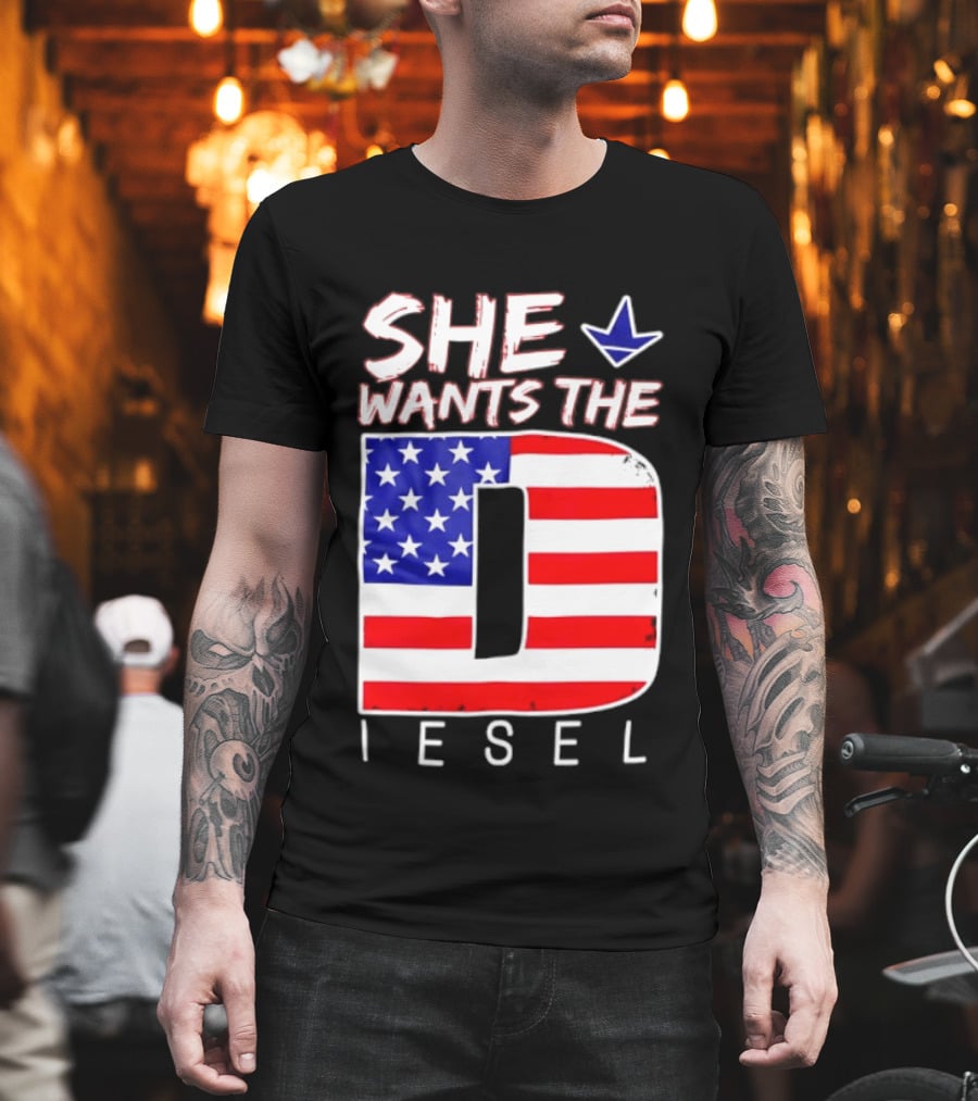 She Wants The Diesel D American Flag Patriotic Humor T-Shirt