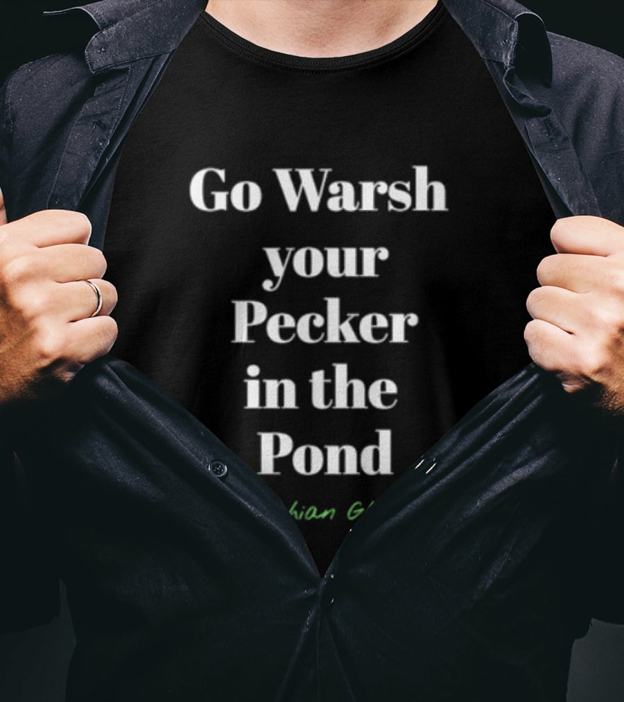 Go Warsh Your Pecker In The Pond Appalachian Ghost Girls T-Shirt