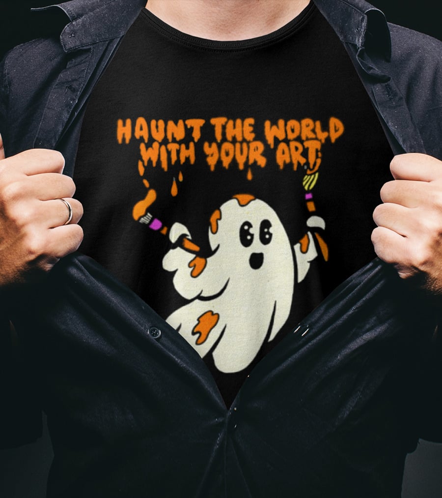 Haunt The World With Your Art Ghost Creativity Brushes T-Shirt