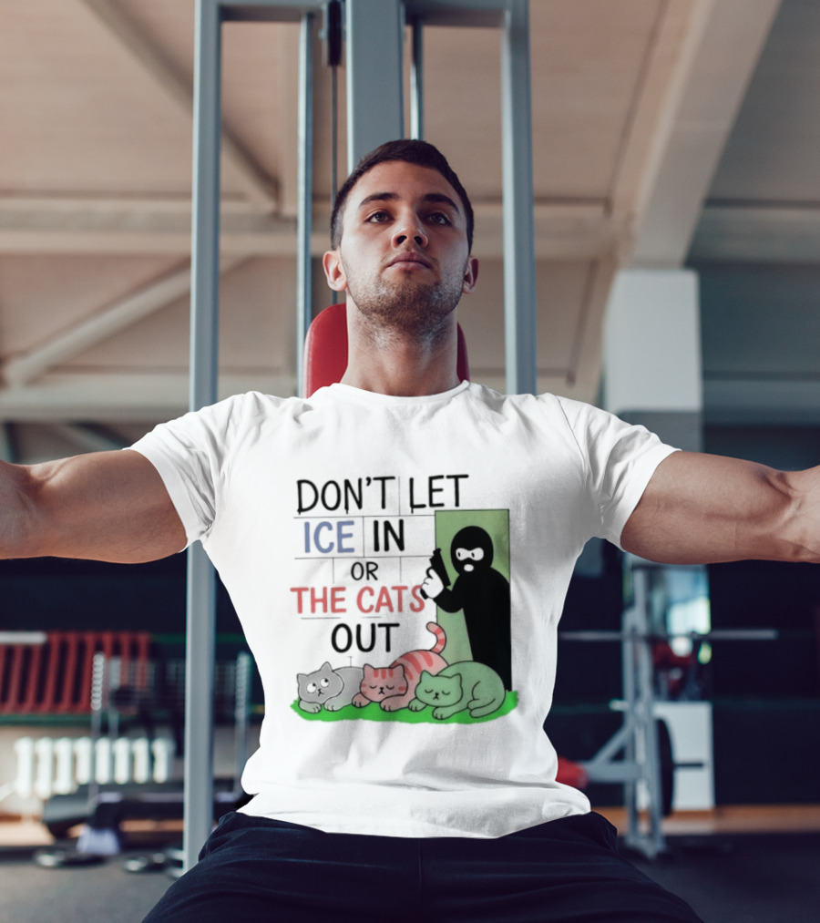 Don't Let Ice In Or The Cats Out Humor Cats And Door T-Shirt