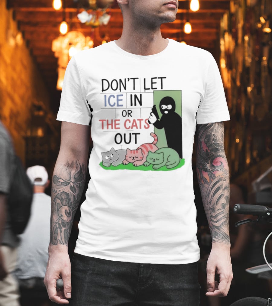 Don't Let Ice In Or The Cats Out Humor Cats And Door T-Shirt