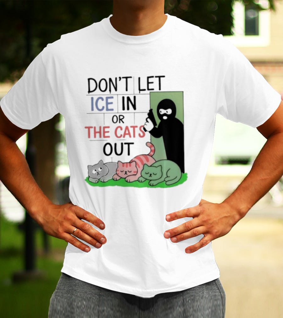 Don't Let Ice In Or The Cats Out Humor Cats And Door T-Shirt