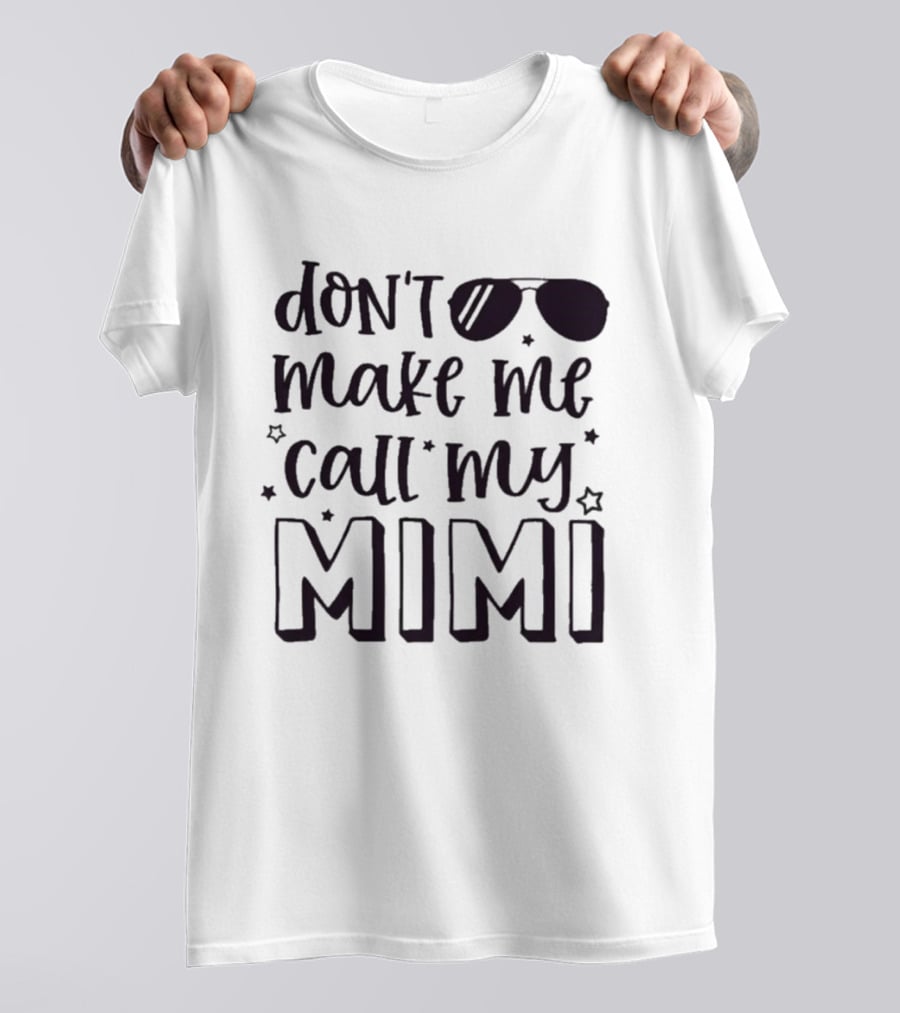 Don't Make Me Call My Mimi Cool Sunglasses T-Shirt