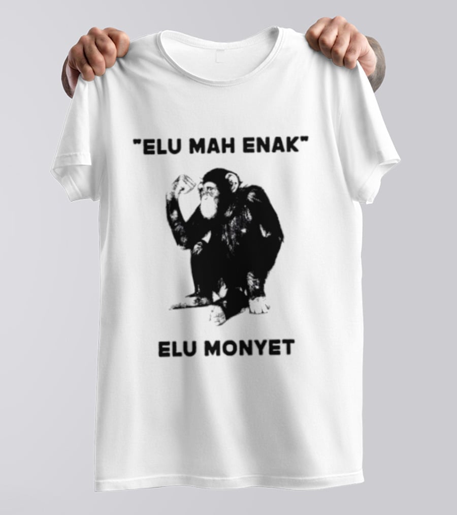 Elu Mah Enak Elu Monyet Indonesian Monkey Humor T-Shirt