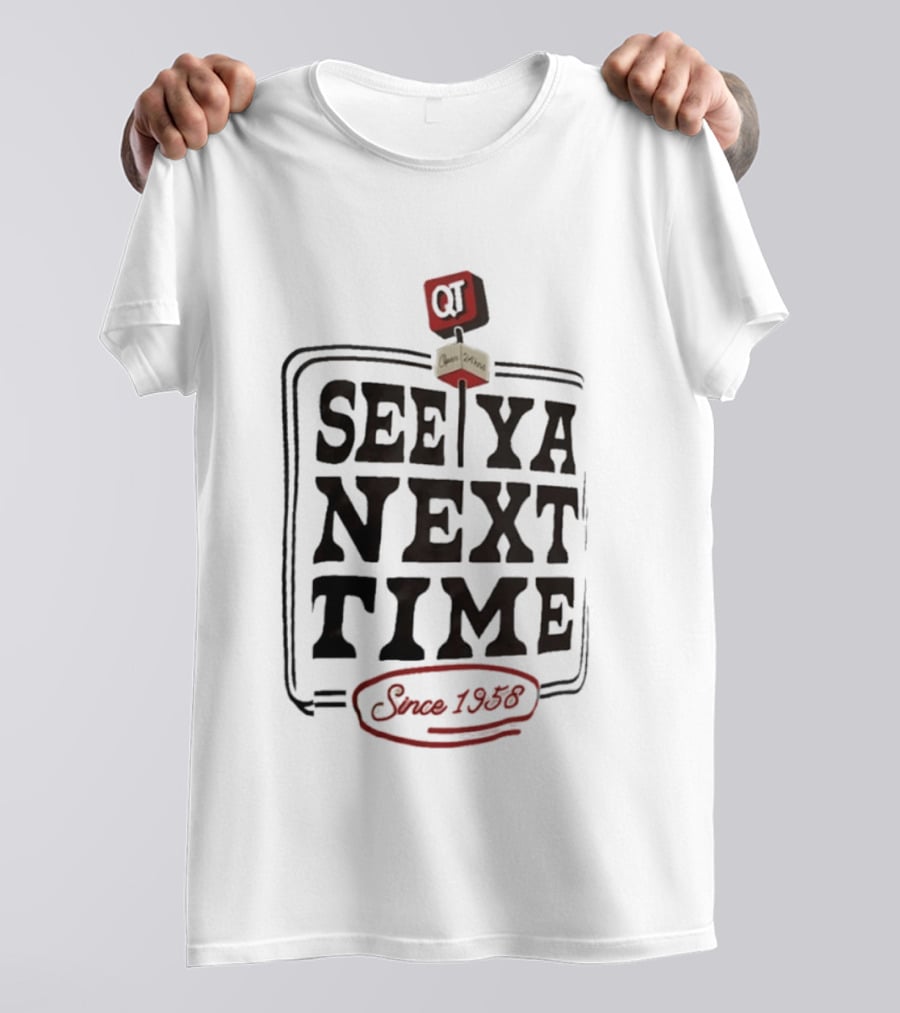 QuikTrip See Ya Next Time QT Since 1958 T-Shirt