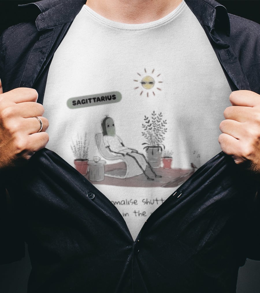 Sagittarius Let's Normalise Shutting Up In The Morning Sun Lounging With Plants T-Shirt