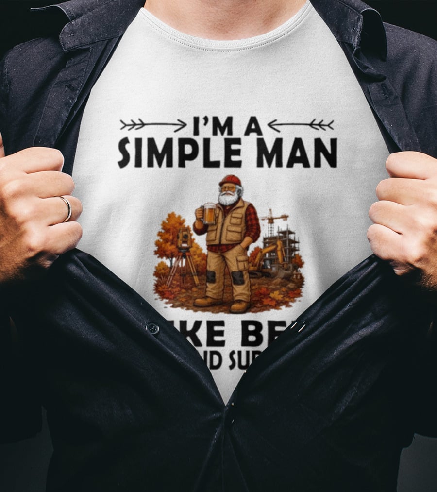 I'm A Simple Man I Like Beer And Land Surveying Autumn Surveyor T-Shirt