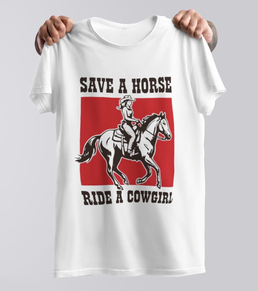 Save A Horse Ride A Cowgirl Western Country Cowboy T-Shirt
