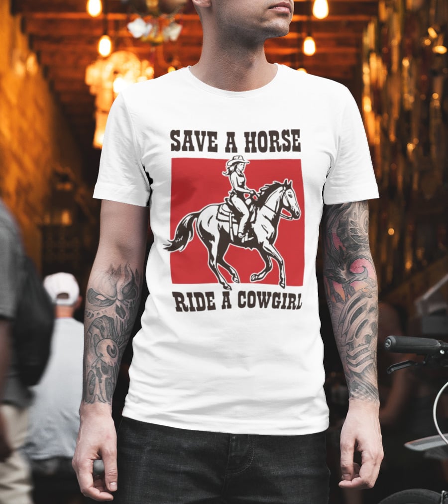 Save A Horse Ride A Cowgirl Western Country Cowboy T-Shirt