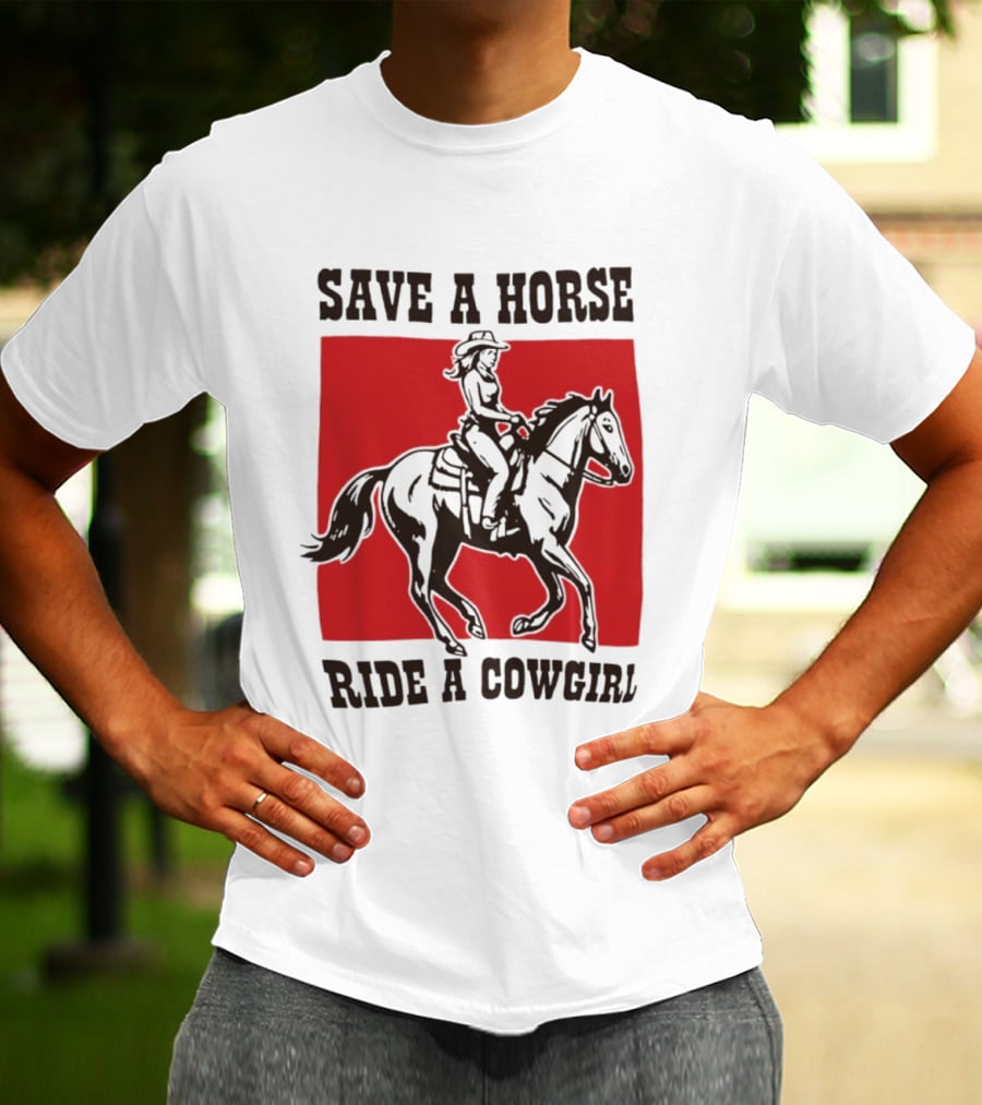Save A Horse Ride A Cowgirl Western Country Cowboy T-Shirt