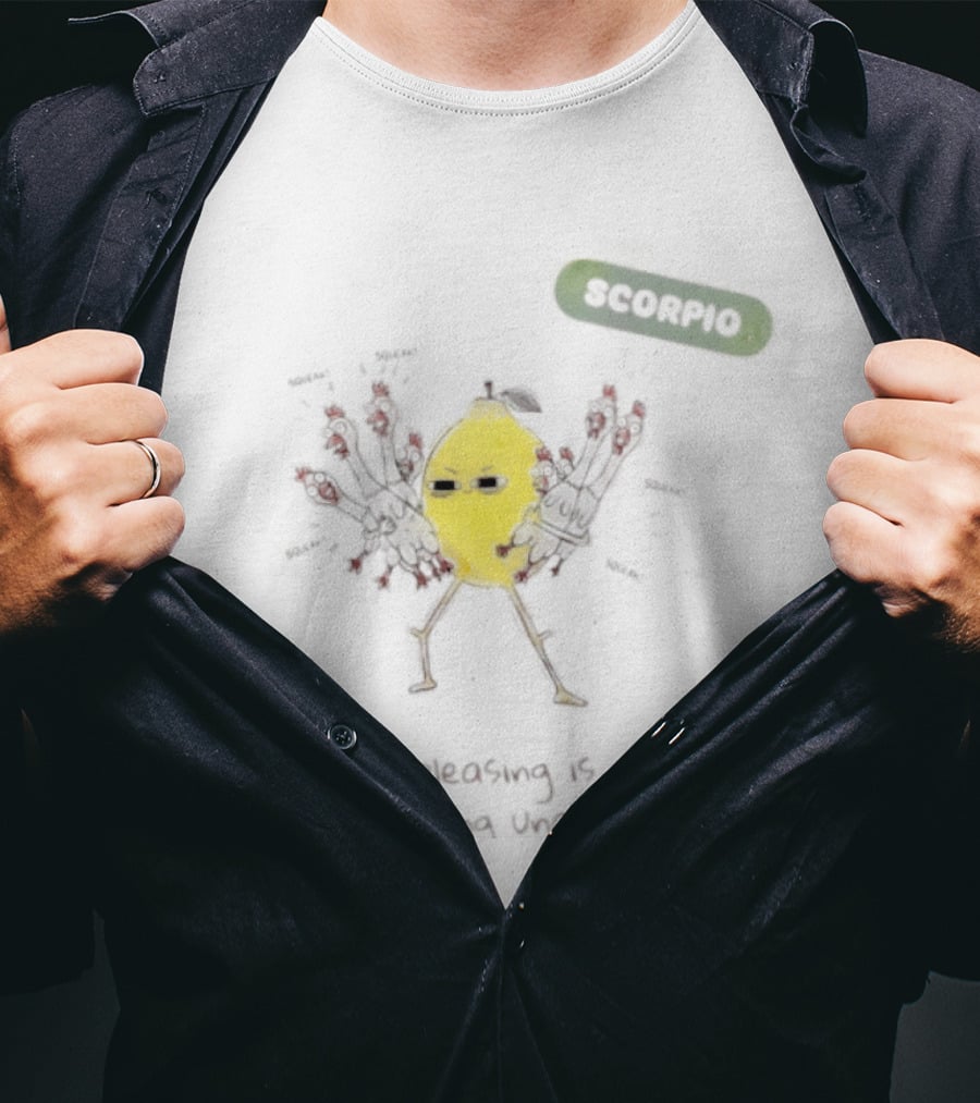Scorpio People Pleasing Is Over Lemon Character Becoming Unacceptable T-Shirt