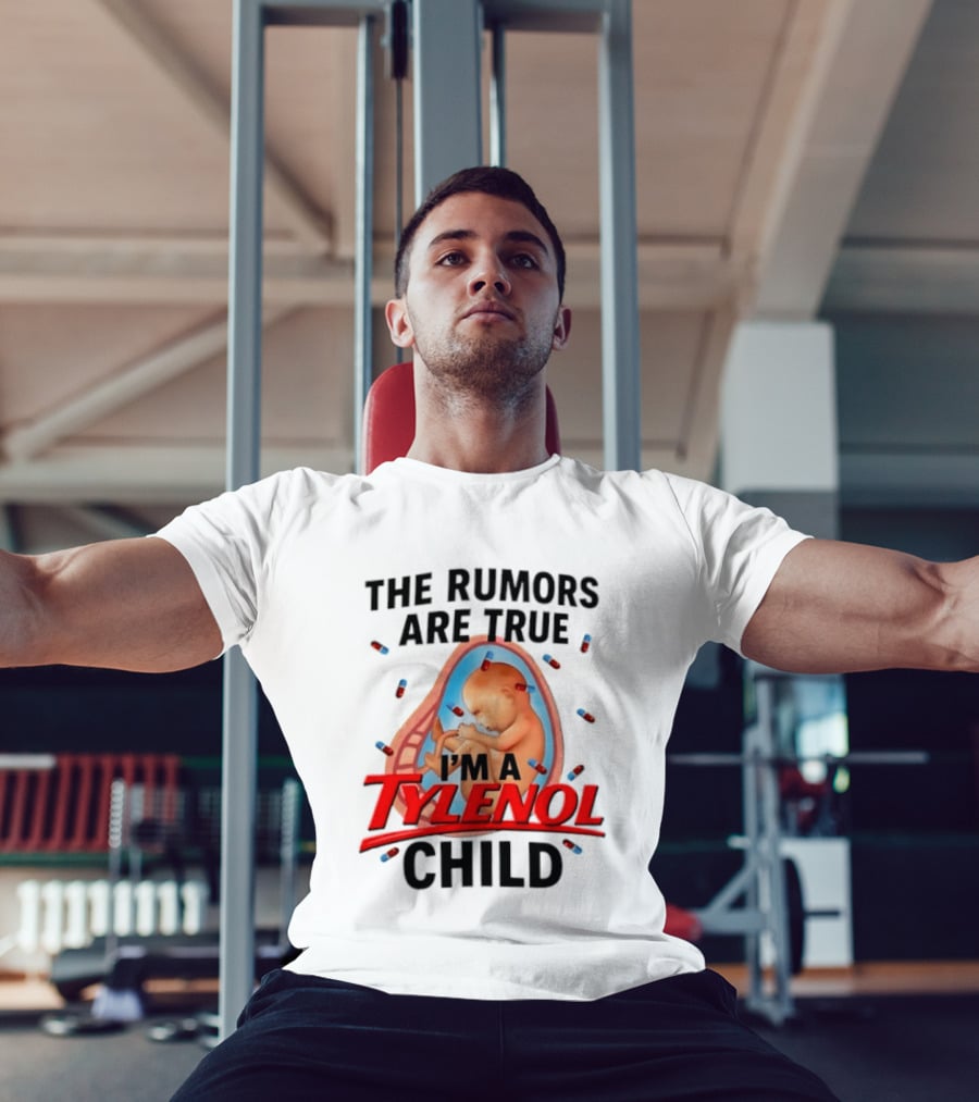 The Rumors Are True I'm A Tylenol Child Pills Baby Fetus T-Shirt