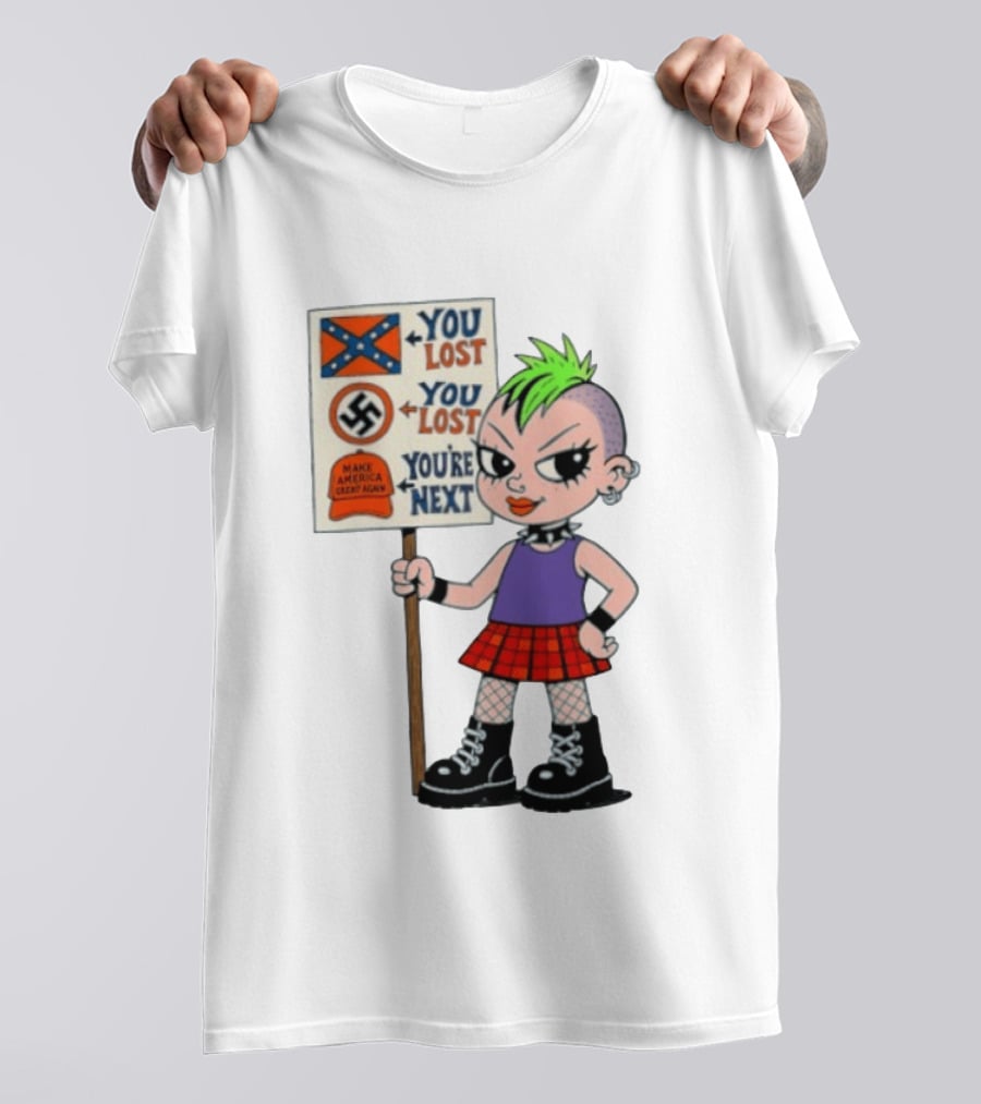 You Lost You Are Next Punk Girl Green Mohawk Holding Protest Sign T-Shirt