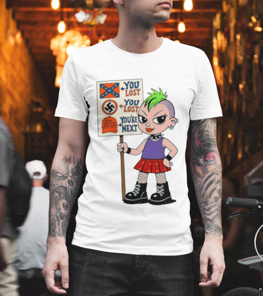 You Lost You Are Next Punk Girl Green Mohawk Holding Protest Sign T-Shirt