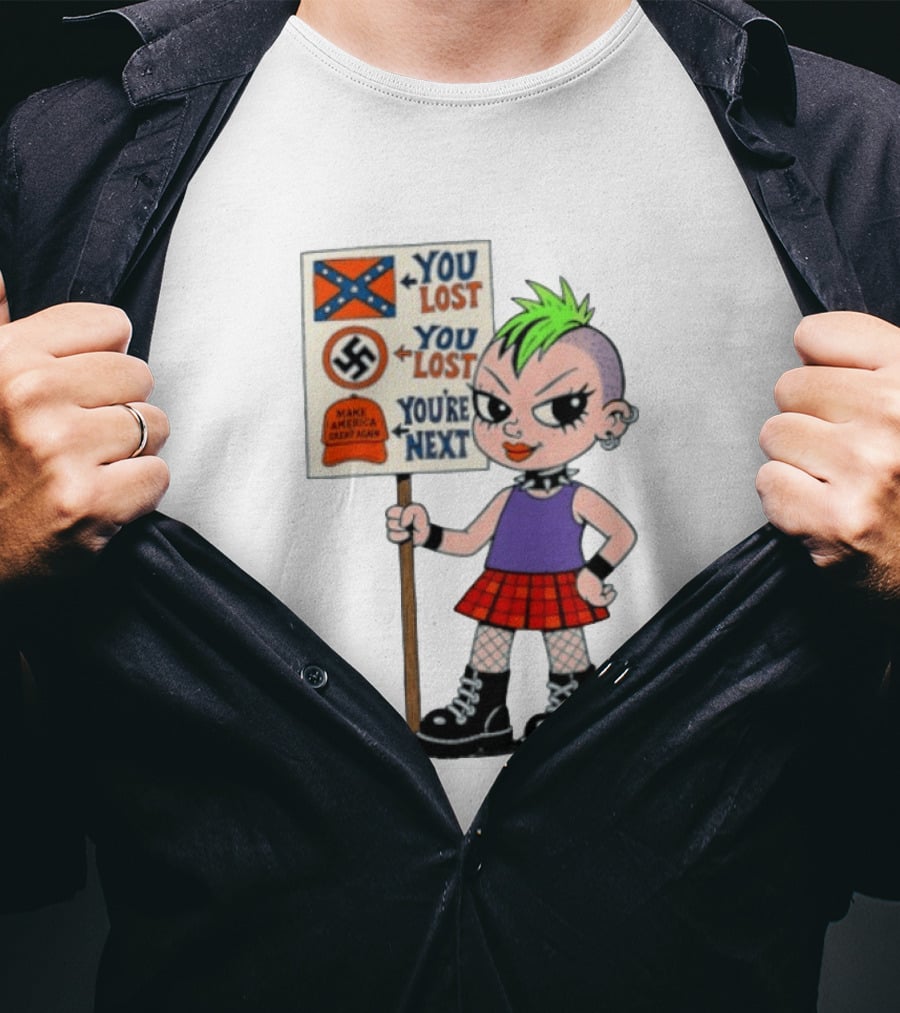 You Lost You Are Next Punk Girl Green Mohawk Holding Protest Sign T-Shirt