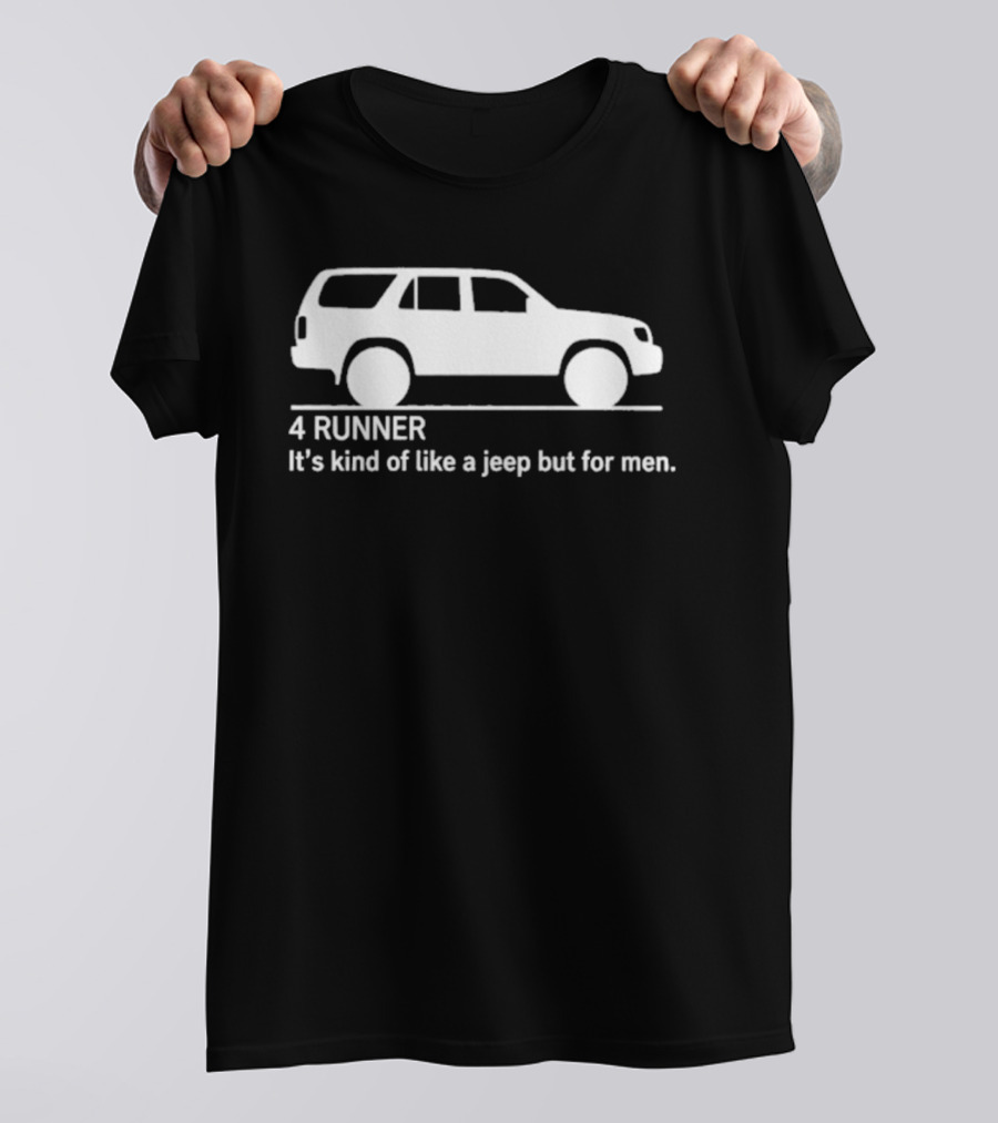 4 Runner It's Kind Of Like A Jeep But For Men Off Road T-Shirt