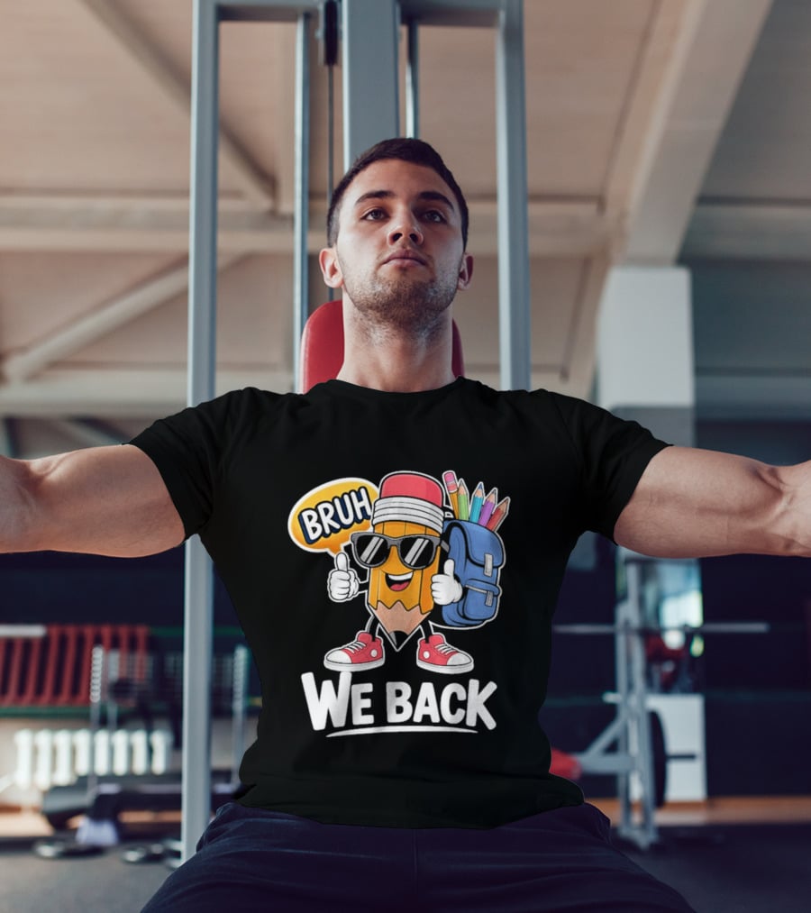 Bruh We Back Pencil Backpack Student Boys Back To School T-Shirt
