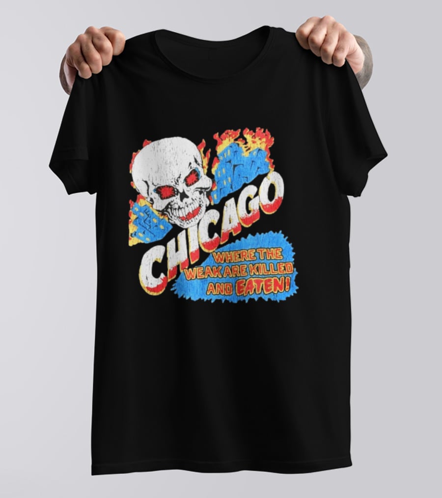 Chicago Skull Graphic Where The Weak Are Killed And Eaten T-Shirt