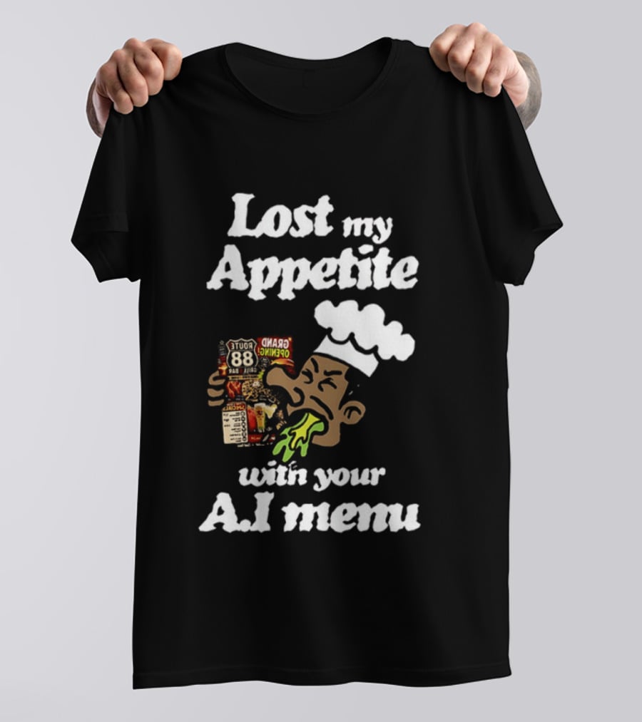 Lost My Appetite With Your AI Menu Chef Cartoon T-Shirt