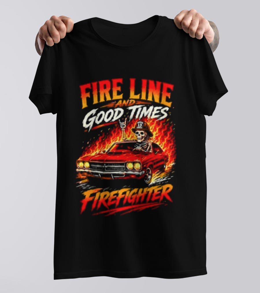 Fire Line Good Times Firefighter Skeleton In Flaming Car T-Shirt
