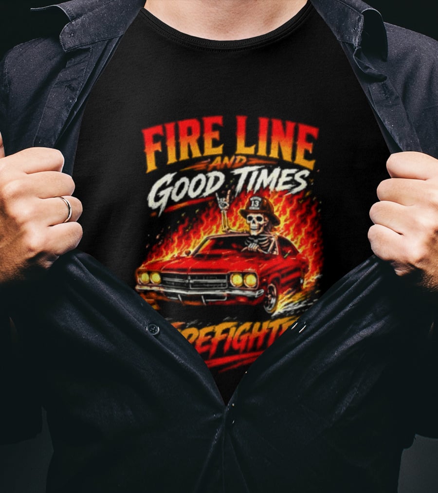 Fire Line Good Times Firefighter Skeleton In Flaming Car T-Shirt